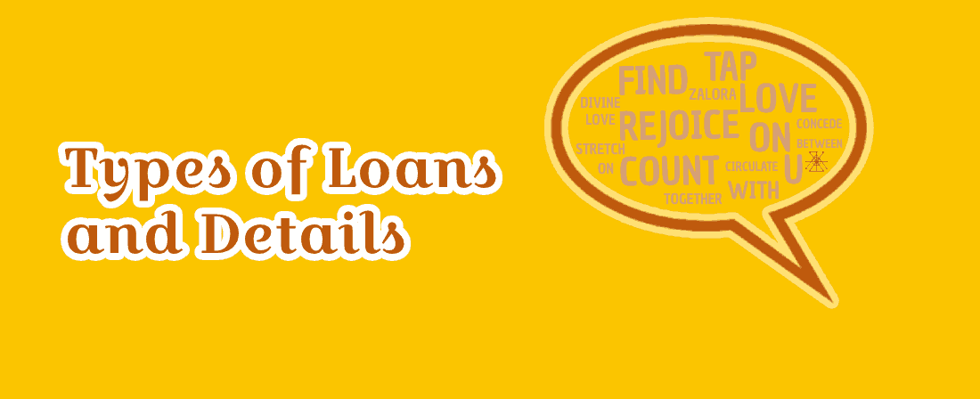 Types of Loans and Details